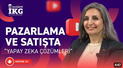 Prof. Dr. Gülüzar Kurt Gümüş Cevaplıyor - Pazarlama ve Satışta Yapay Zekanın Çözümleri