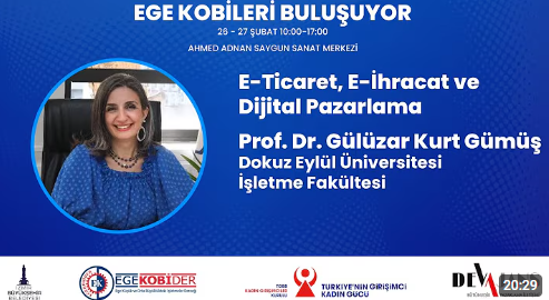 E-Ticaret, E-İhracat Ve Dijital Pazarlama - Prof. Dr. Gülüzar Kurt Gümüş | Ege Kobileri Buluşuyor 2